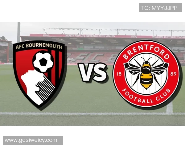 埃弗顿与伯恩茅斯对决前瞻分析双方近期状态及战术布置